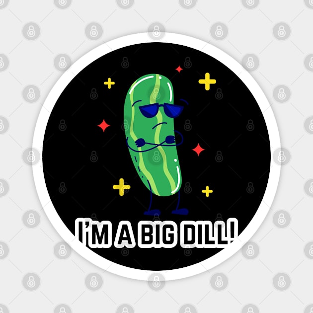 I’m a big dill! Magnet by Atlas Sage Apparel